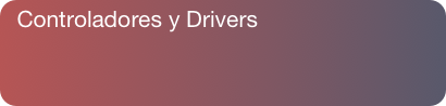 Controladores y Drivers&#10; 